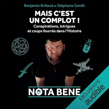 Mais c'est un complot ! Conspiration, intrigues et coups fourrés dans l'Histoire  Benjamin Brillaud